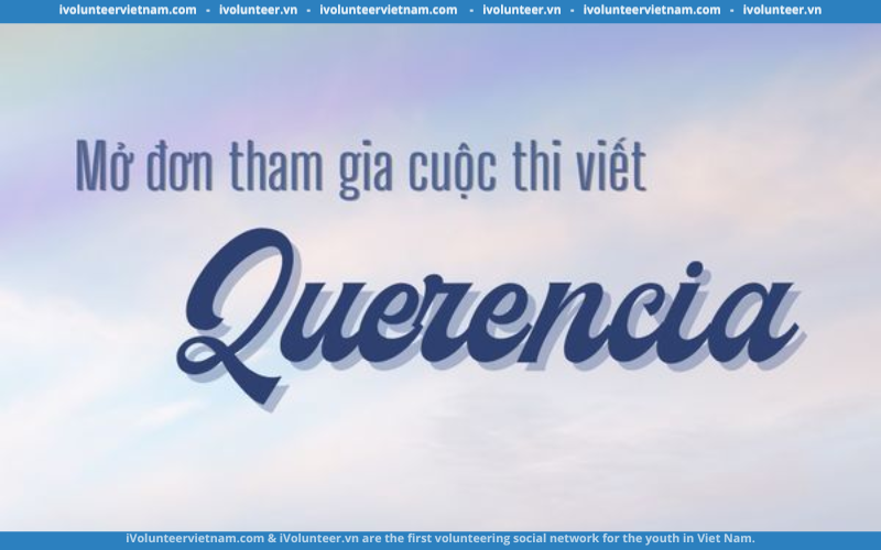 Cuộc Thi Viết Querencia Mở Đơn Đăng Ký Tham Gia