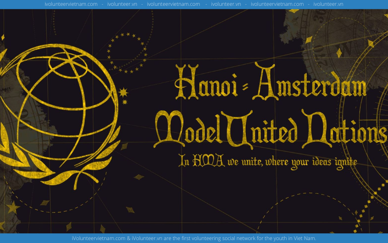 Hanoi – Amsterdam Model UN Association  Mở Đơn Tuyển Thành Viên Nhiệm Kỳ 2022 – 2023