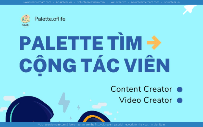 Dự Án Hướng Nghiệp Palette Of Life Tuyển Dụng Cộng Tác Viên Sáng Tạo Nội Dung, Sáng Tạo Video