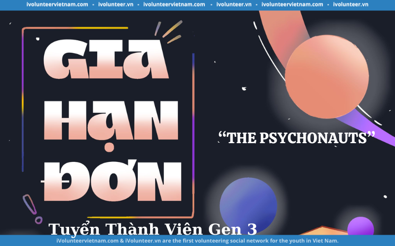 Dự Án Về Tâm Lý The Psychonauts Gia Hạn Đơn Tuyển Thành Viên Gen 3.0