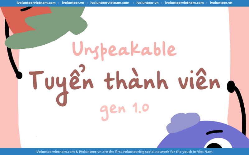 Dự Án Về Giáo Dục Giới Tính Unspeakable Mở Đơn Tuyển Thành Viên Thế Hệ Đầu Tiên