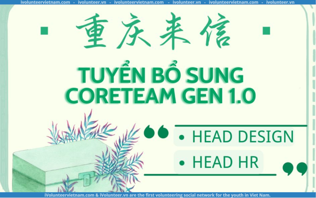 Dự Án Lá Thư Đến Từ Trùng Khánh Tuyển Bổ Sung Coreteam Gen 1.0