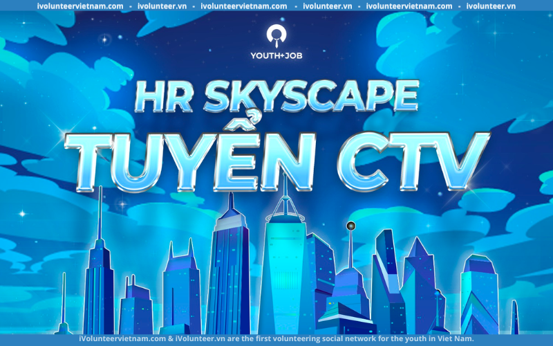 Youth+Job Tuyển Cộng Tác Viên Cuộc Thi HR Skyscape Beyond The Skyline