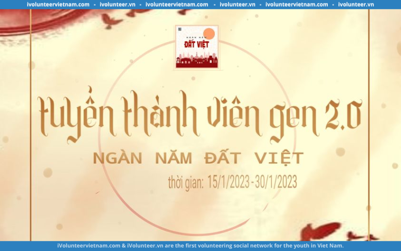 Dự Án Về Lịch Sử Ngàn Năm Đất Việt Mở Đơn Tuyển Thành Viên Thế Hệ Thứ Hai