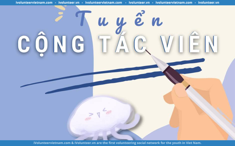 Dự Án Đảo Scyphozoa Mở Đơn Tuyển Cộng Tác Viên