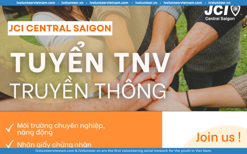 Liên Đoàn Lãnh Đạo Và Doanh Nhân Trẻ Thế Giới JCI Central Saigon Tuyển Tình Nguyện Viên Truyền Thông