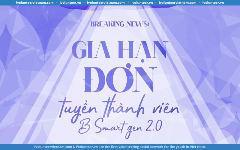 Tổ Chức B Smart Gia Hạn Đơn Tuyển Thành Viên Mùa 2 Năm 2023