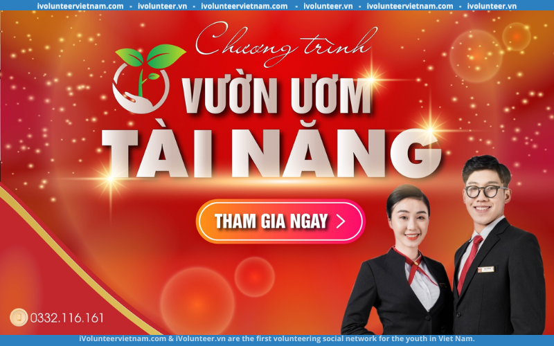 Chương Trình Vườn Ưm Tài Năng Của Tập Đoàn Hoa Sen Tuyển Dụng Nhân Viên Chính Thức