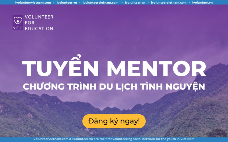 Chương Trình Du Lịch Tình Nguyện V.E.O Mở Đơn Tuyển Thành Viên Cố Vấn