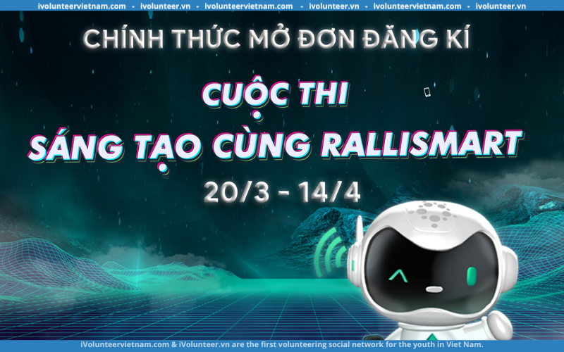 Cuộc Thi Sáng Tạo Cùng Rallismart Chính Thức Mở Đơn Đăng Kí