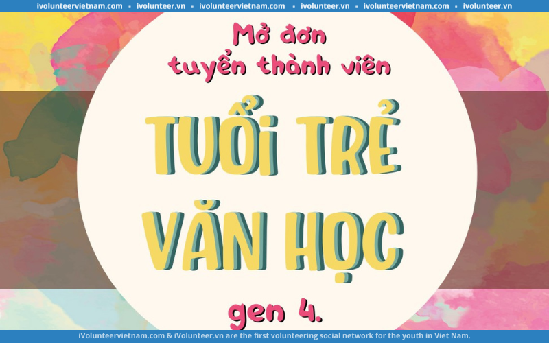 Dự Án Tuổi Trẻ Văn Học Mở Đơn Tuyển Thành Viên Bổ Sung Thế Hệ 4