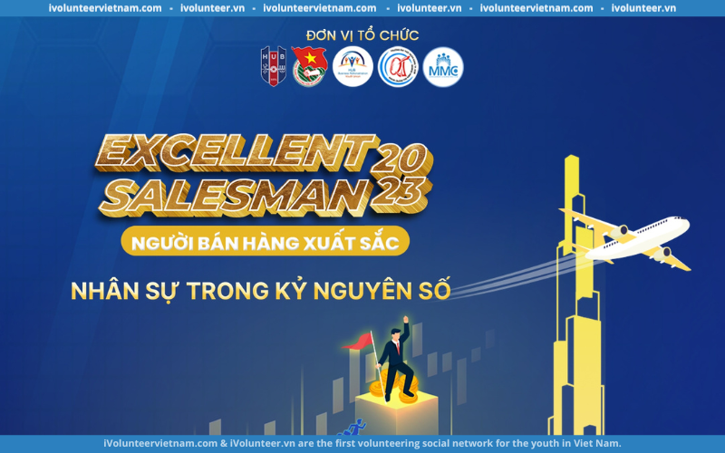 Cuộc Thi Người Bán Hàng Xuất Sắc – Excellent Salesman 2023 Chính Thức Mở Đơn Đăng Ký