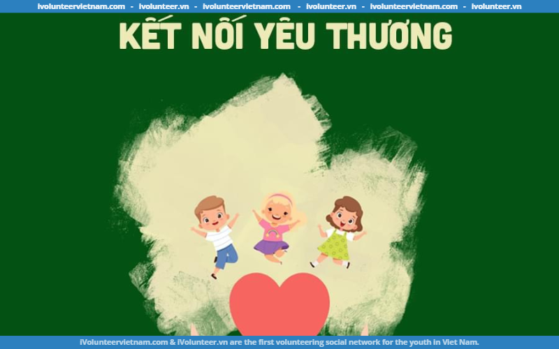 Cơ Hội Trở Thành Tình Nguyện Viên Hoạt Động “Kết Nối Yêu Thương” Dành Cho Sinh Viên Đại Học Quốc Gia Hà Nội