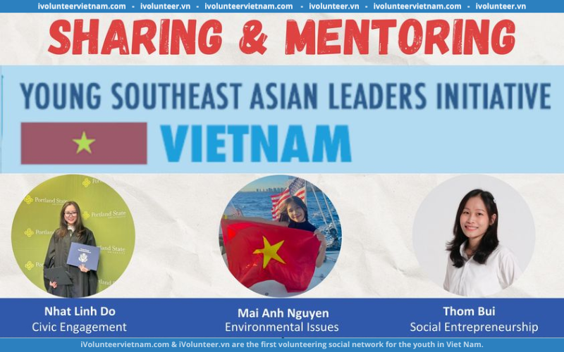 Sự Kiện “Workshop Yseali Sharing & Mentoring” Của Đại Sứ Quán Hoa Kỳ