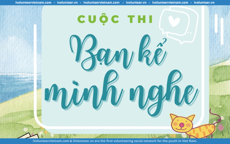 Cuộc Thi Bạn Kể Mình Nghe Chính Thức Mở Cổng Nhận Bài