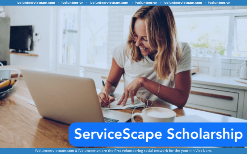 Học Bổng ServiceScape Dành Cho Bậc Đại Học Và Cao Đẳng