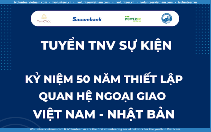 Sự Kiện Kỷ Niệm 50 Năm Thiết Lập Quan Hệ Ngoại Giao Việt Nam – Nhật Bản Tuyển Tình Nguyện Viên Tại Hà Nam