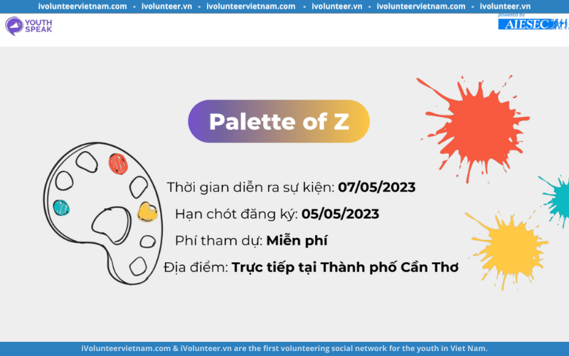 AIESEC Mở Đơn Đăng Ký Sự Kiện YouthSpeak Unitour 2023: Palette Of Z Tại Cần Thơ