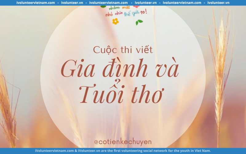 Cuộc Thi Viết “Gia Đình Và Tuổi Thơ” 2023 Do Nhắm Mắt Nhỏ Nhìn Thế Giới To Tổ Chức (Miễn Phí Tham Dự)