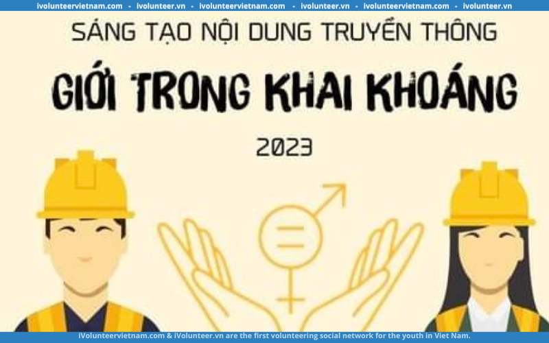 Trung tâm nghiên cứu Giới, Gia đình và Môi trường trong Phát triển (CGFED) Phát Động Cuộc Thi Sáng Tạo Nội Dung Truyền Thông “Giới Trong Khai Khoáng” 2023