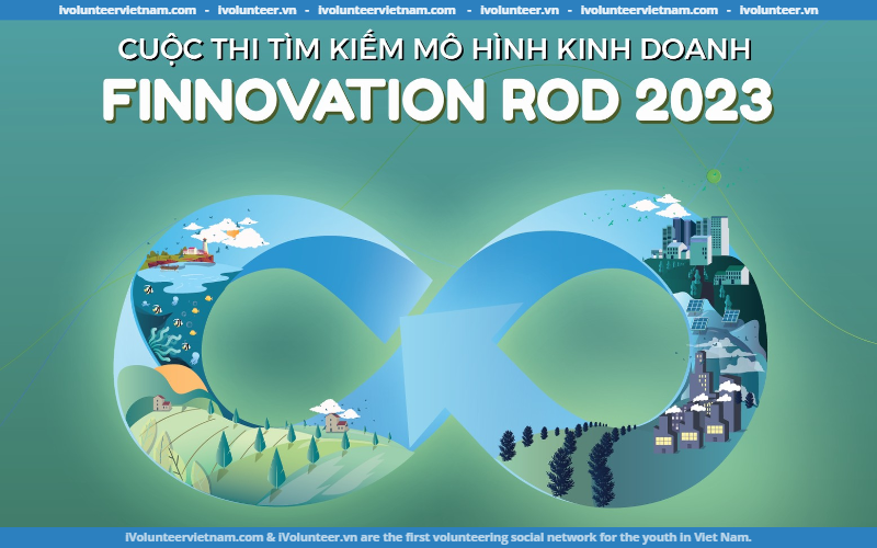 Chính Thức Mở Đơn Cuộc Thi Tìm Kiếm Mô Hình Kinh Doanh – Finnovation Rod 2023 Do Câu Lạc Bộ SIFE Học Viện Ngoại Giao Tổ Chức