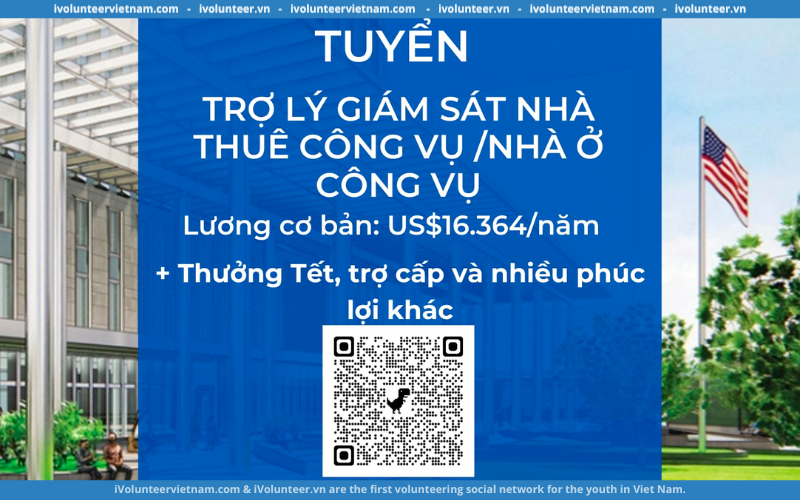 Phòng Dịch Vụ Tổng Hợp Đại Sứ Quán Hoa Kỳ Tuyển Dụng Vị Trí Trợ lý Giám Sát Nhà Thuê/Nhà Ở Công Vụ