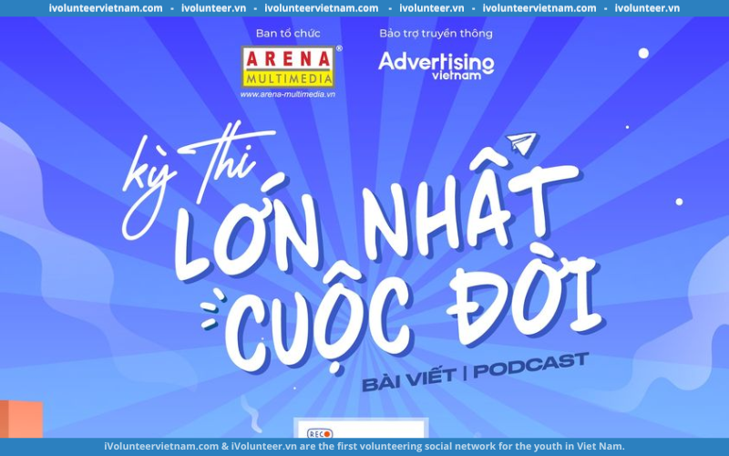 Chính Thức Khởi Động Cuộc Thi “Kỳ Thi Lớn Nhất Cuộc Đời” Mùa 2 Do Arena Multimedia Tổ Chức