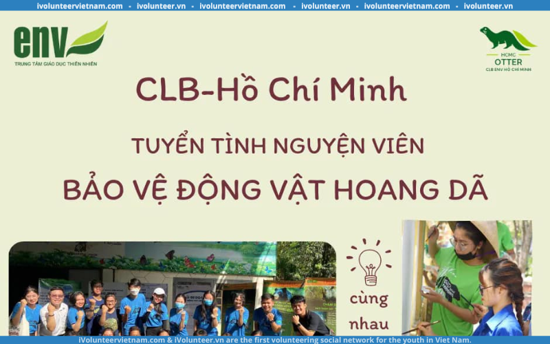 Câu Lạc Bộ Về Lĩnh Vực Bảo Vệ Động Vật Hoang Dã ENV – Hồ Chí Minh Tuyển Tình Nguyện Viên