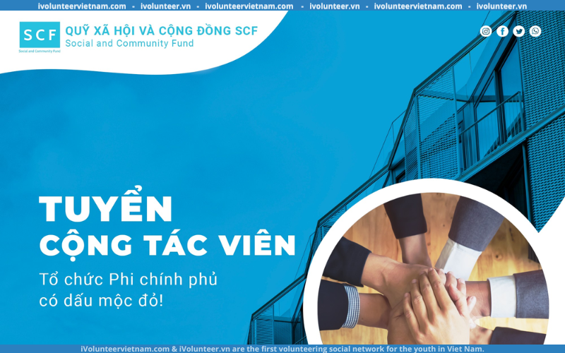 Quỹ Xã Hội Và Cộng Đồng SCF Tuyển Dụng Cộng Tác Viên