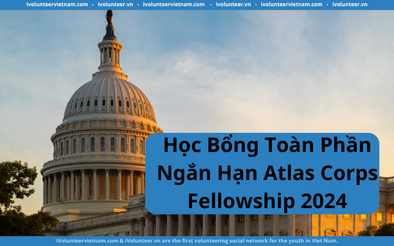 Học Bổng Toàn Phần Ngắn Hạn Atlas Corps Fellowship 2024