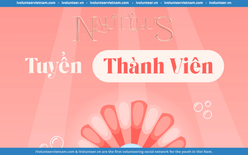 Dự Án Nautilus Project Tuyển Thành Viên Thế Hệ 2.0 – Zoom In