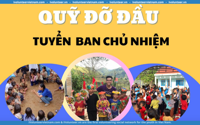 Tổ Chức Từ Thiện Quỹ Đỡ Đầu Mở Đơn Tuyển Thành Viên Ban Chủ Nhiệm