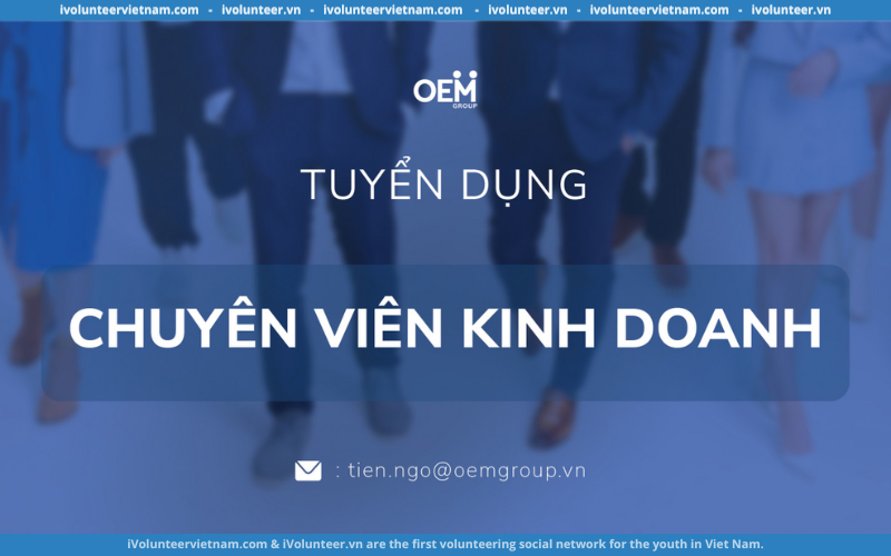 OEM GROUP Tuyển Dụng Chuyên Viên Kinh Doanh B2B