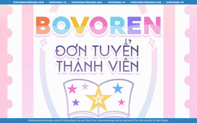 Dự Án Bovoren Mở Đơn Tuyển Thành Viên Và Đại Sứ Truyền Thông Thế Hệ Đầu Tiên