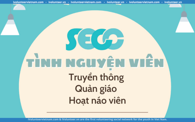 Đơn Vị Tổ Chức Sự Kiện Và Dự Án Tình Nguyện SECC Tuyển Dụng Tình Nguyện Viên