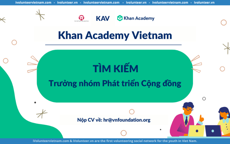 The Vietnam Foundation Tìm Kiếm Trưởng Nhóm Phát Triển Cộng Đồng Chương Trình Khan Academy Vietnam