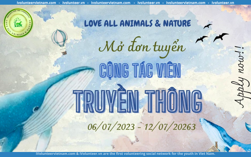 Dự Án Love All Animals And Nature Tuyển Cộng Tác Viên Truyền Thông Đợt 1 Mùa 2023