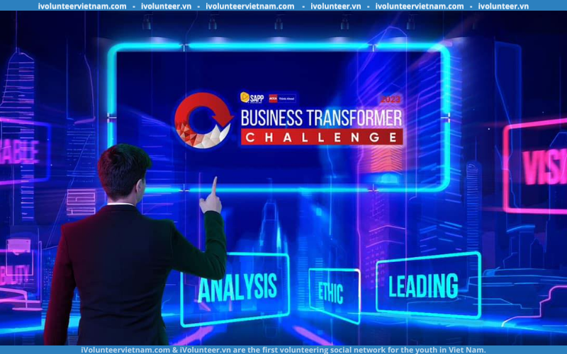 Cuộc Thi Business Transformer Challenge 2023 Chính Thức Mở Đơn Đăng Ký Tham Gia