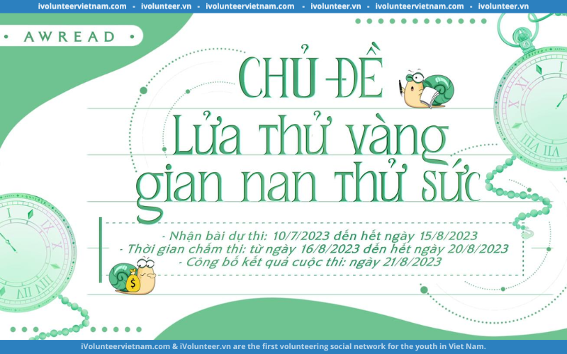 Awread Tổ Chức Cuộc Thi Viết 2023 Chủ Đề: Lửa Thử Vàng, Gian Nan Thử Sức