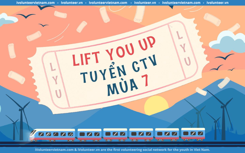 Tổ Chức Phi Lợi Nhuận Lift You Up Mở Đơn Tuyển Tình Nguyện Viên Ban Truyền Thông