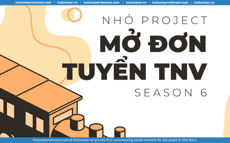 Nhỏ Project Mở Đơn Tuyển Tình Nguyện Viên Mùa 6