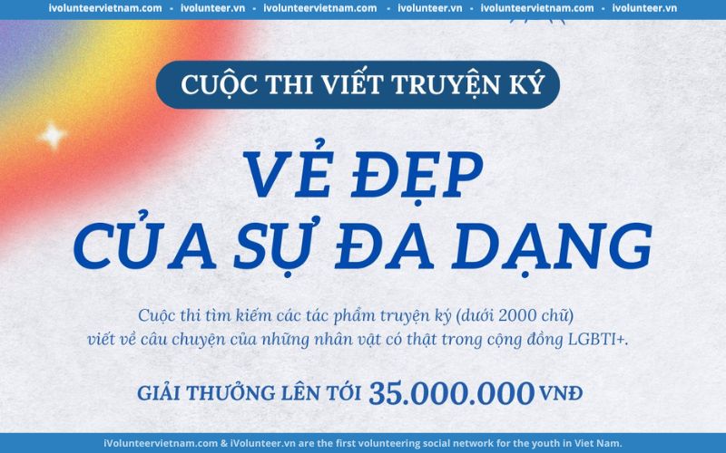 Cuộc Thi Viết Truyện Ký “Vẻ Đẹp Của Sự Đa Dạng” Do CSAGA Tổ Chức Năm 2023 ￼