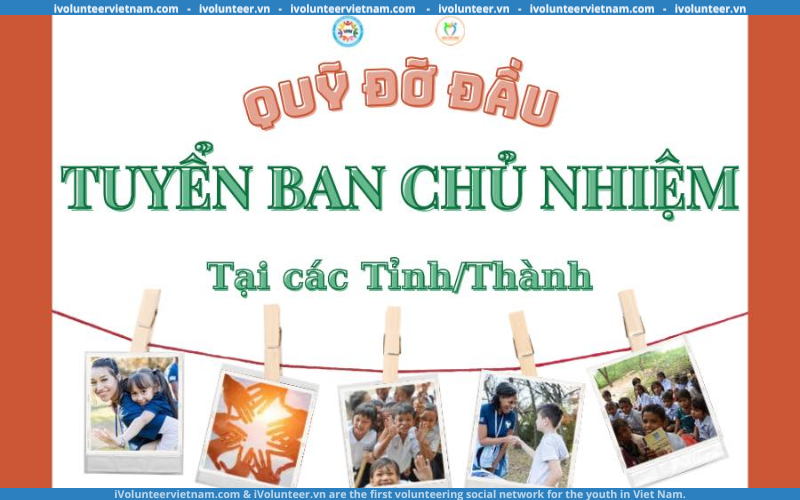 Dự Án Quỹ Đỡ Đầu Mở Đơn Tuyển Thành Viên Ban Chủ Nhiệm Tại Các Tỉnh Thành Trên Toàn Quốc