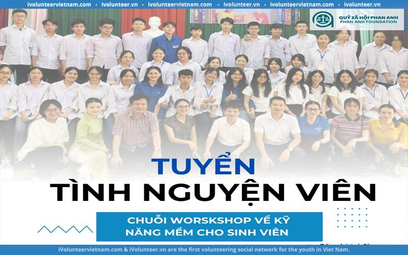 Quỹ Xã Hội Phan Anh Chính Thức Mở Đơn Tuyển Tình Nguyện Viên Hỗ Trợ Buổi Workshop Kỹ Năng Mềm “Đòn Bẩy”