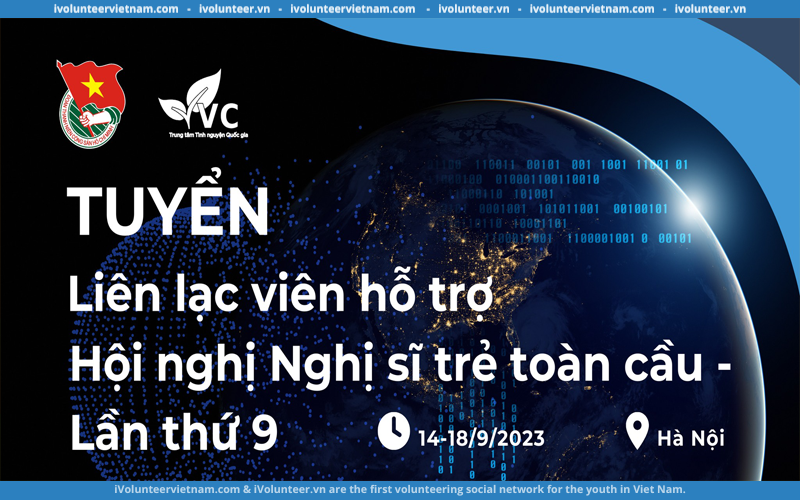 Trung Tâm Tình Nguyện Quốc Gia (VVC) Tuyển Liên Lạc Viên Hỗ Trợ Hội Nghị Nghị Sĩ Trẻ Toàn Cầu Lần Thứ 9