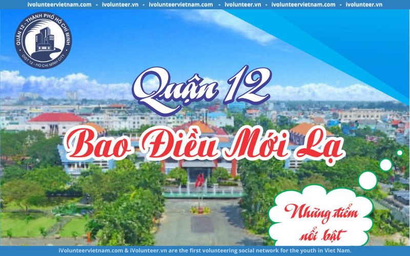 Ủy Ban Nhân Dân Quận 12 Thông Báo Kế Hoạch Tổ Chức Cuộc Thi “Thiết Kế Logo Du Lịch Quận 12” Năm 2023 