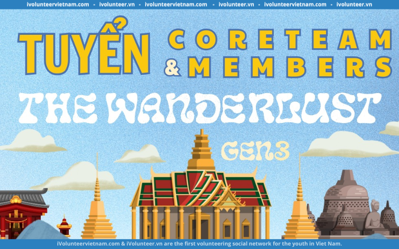 Dự Án Tìm Hiểu Văn Hóa Thái Lan The Wanderlust Chính Thức Mở Đơn Tuyển Core Team Và Thành Viên Thế Hệ 3