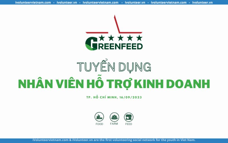 Tập Đoàn GREENFEED Việt Nam Tuyển Dụng Nhân Viên Hỗ Trợ Kinh Doanh