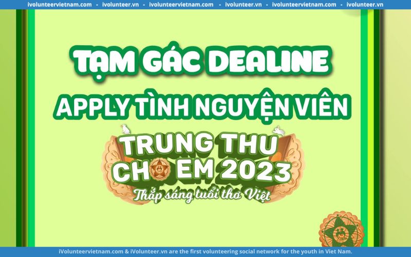 Ngày Hội Tình Nguyện Trung Thu Cho Em 2023 Mở Đơn Tuyển Tình Nguyện Viên