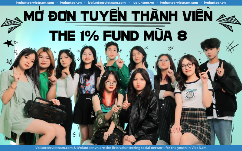 Dự Án The 1% Fund Mở Đơn Tuyển Thành Viên Ban Tổ Chức Mùa 8